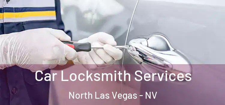 Car Locksmith Services North Las Vegas - NV