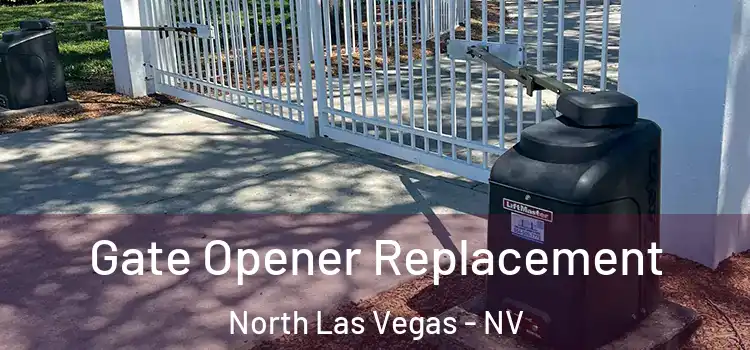 Gate Opener Replacement North Las Vegas - NV