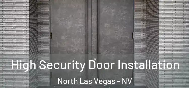 High Security Door Installation North Las Vegas - NV